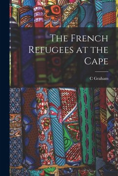 The French Refugees at the Cape - Botha, C. Graham B.
