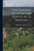 Den Sinnrike Junkern Don Quijote Af La Mancha ......