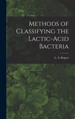 Methods of Classifying the Lactic-Acid Bacteria - L a (Lore Alford), Rogers