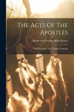 The Acts Of The Apostles: Translated Into The Yahgan Language