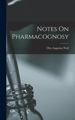 Notes On Pharmacognosy - Wall, Otto Augustus