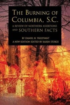 The Burning of Columbia, S.C.: A Review of Northern Assertions and Southern Facts - Trezevant, Daniel H.