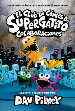 El Club de Cómics de Supergatito: Colaboraciones (Cat Kid Comic Club: Collaborations) - Pilkey, Dav