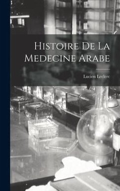 Histoire De La Medecine Arabe - Leclerc, Lucien