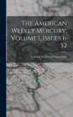 The American Weekly Mercury, Volume 1, Issues 1-52