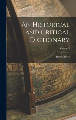 An Historical and Critical Dictionary; Volume 3 - Bayle, Pierre