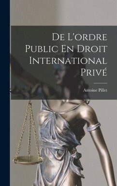 De L'ordre Public En Droit International Privé - Pillet, Antoine