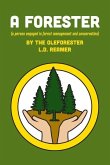 A Forester: (a person engaged in forest management and conservation)