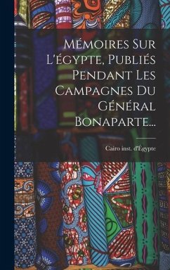 Mémoires Sur L'égypte, Publiés Pendant Les Campagnes Du Général Bonaparte... - D'Égypte, Cairo Inst