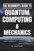 The Beginner's Guide to Quantum Computing & Mechanics