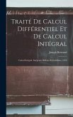 Traité De Calcul Différentiel Et De Calcul Intégral: Calcul Intégral. Intégrales Définies Et Indéfinies. 1870