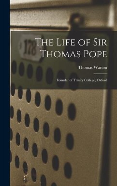 The Life of Sir Thomas Pope - Warton, Thomas