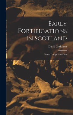 Cover Early Fortifications In Scotland: Motes, Camps, And Forts