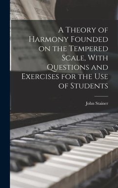 A Theory of Harmony Founded on the Tempered Scale, With Questions and Exercises for the use of Students - Stainer, John