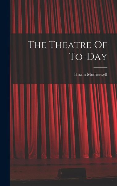 The Theatre Of To-day The Theatre Of To-day
