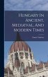 Hungary In Ancient, Mediæval, And... - Bild 1