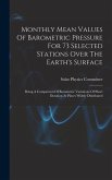 Monthly Mean Values Of Barometric Pressure For 73 Selected Stations Over The Earth's Surface: Being A Comparison Of Barometric Variations Of Short Dur