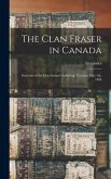 The Clan Fraser in Canada: Souvenir of the First Annual Gathering, Toronto, May 5th, 1894