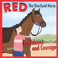 Red The One-Eyed Horse: Confidence and Courage - Huang, Beatrice