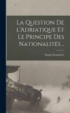 La question de l'Adriatique et le principe des nationalités ..