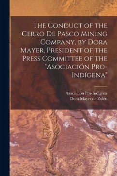 Cover The Conduct of the Cerro de Pasco Mining Company, by Dora Mayer, President of the Press Committee of the 