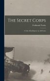 The Secret Corps: A Tale of Intellegence on All Fronts