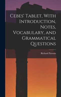 Cebes' Tablet, With Introduction, Notes, Vocabulary, and Grammatical Questions - Parsons, Richard