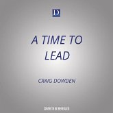 A Time to Lead: Mastering Your Self...So You Can Master Your World