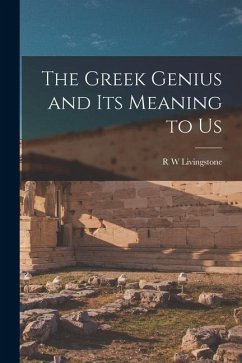 The Greek Genius and its Meaning to Us - Livingstone, R. W.