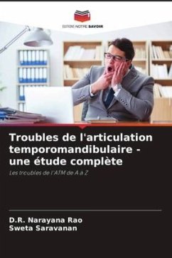 Troubles de l'articulation temporomandibulaire - une étude complète - Rao, D.R. Narayana;Saravanan, Sweta