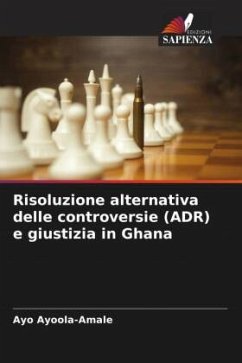 Risoluzione alternativa delle controversie (ADR) e giustizia in Ghana - Ayoola-Amale, Ayo