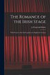 The Romance of the Irish Stage; With... - Bild 1