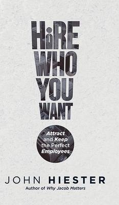 Hire Who You Want - Hiester, John