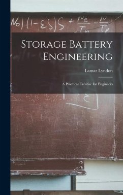 Storage Battery Engineering: A Practical Treatise for Engineers - Lyndon, Lamar