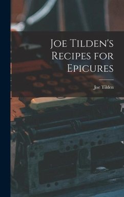 Joe Tilden's Recipes for Epicures - Tilden, Joe