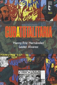 Cuba totalitaria - Álvarez (ed., Lester; Hernández (ed., Henry Eric Cuba totalitaria - Álvarez (ed., Lester; Hernández (ed., Henry Eric