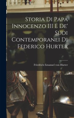Cover Storia di Papa Innocenzo III e de' Suoi Contemporanei di Federico Hurter