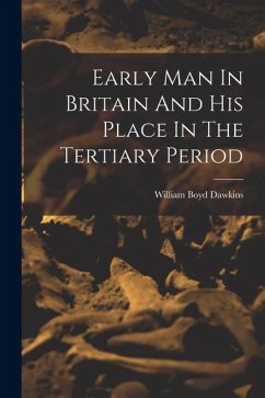 Cover Early Man In Britain And His Place In The Tertiary Period