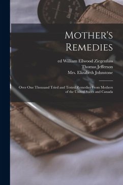 Cover Mother's Remedies; Over One Thousand Tried and Tested Remedies From Mothers of the United States and Canada