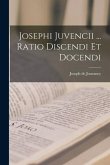 Josephi Juvencii ... Ratio Discendi Et Docendi