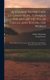A Voyage to the Cape of Good Hope, Towards the Antarctic Polar Circle, and Round the World: But Chiefly Into the Country of the Hottentots and Caffres