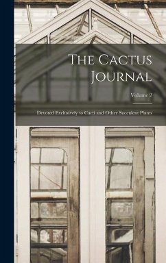 The Cactus Journal: Devoted Exclusively to Cacti and Other Succulent Plants; Volume 2 - Anonymous