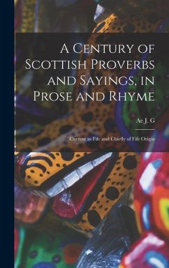 A Century of Scottish Proverbs and Sayings, in Prose and Rhyme - MacKay, Ae J G