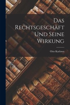 Cover Das Rechtsgeschäft und Seine Wirkung
