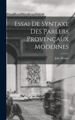 Essai de Syntaxe des Parlers Provençaux Modernes - Ronjat, Jules