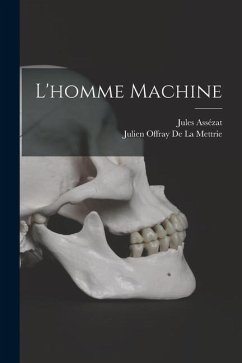 L'homme Machine - Assézat, Jules; De La Mettrie, Julien Offray