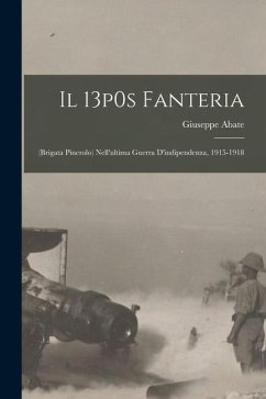 Il 13p0s fanteria: (Brigata Pinerolo) nell'ultima guerra d'indipendenza, 1915-1918