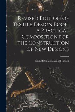 Cover Revised Edition of Textile Design Book. A Practical Composition for the Construction of new Designs
