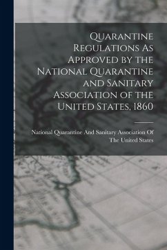 Cover Quarantine Regulations As Approved by the National Quarantine and Sanitary Association of the United States, 1860