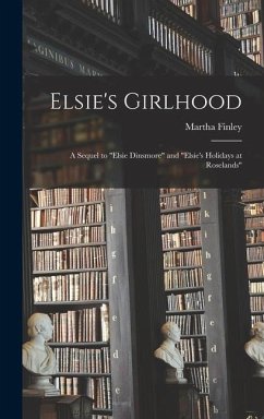 Elsie's Girlhood: A Sequel to 